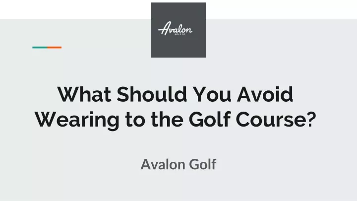 what should you avoid wearing to the golf course