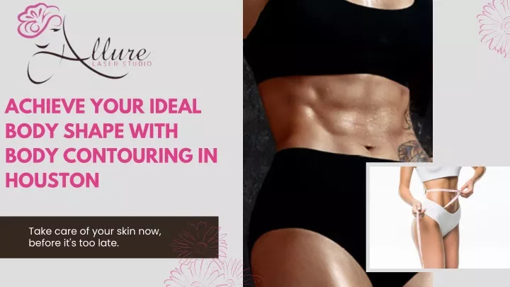 achieve your ideal body shape with body