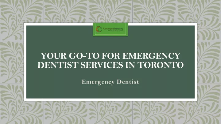your go to for emergency dentist services in toronto