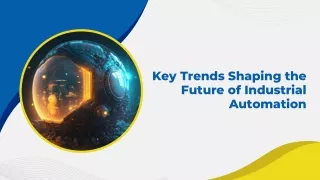 Key Trends Shaping the Future of Industrial Automation