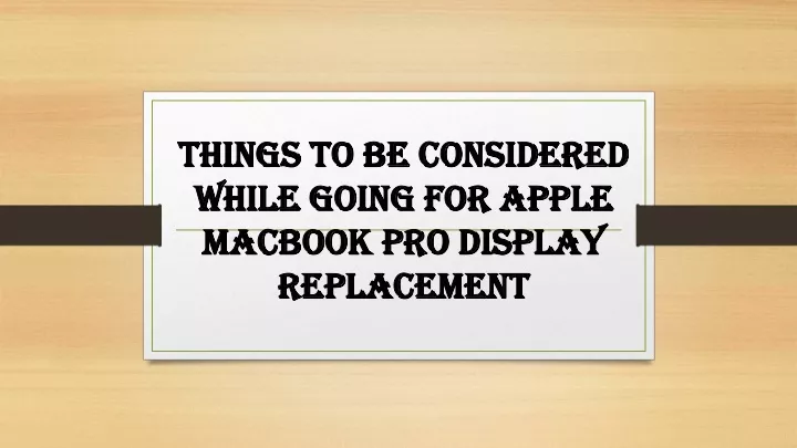things to be considered while going for apple macbook pro display replacement