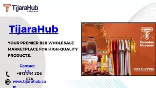 Unlocking Opportunities: TijaraHub - Your Premier B2B Wholesale Marketplace