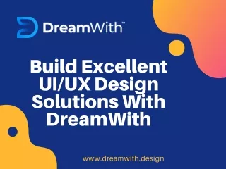 Build Excellent UI/UX Design Solutions With DreamWith