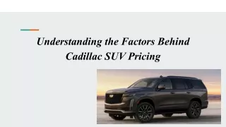 Understanding the Factors Behind Cadillac SUV Pricing