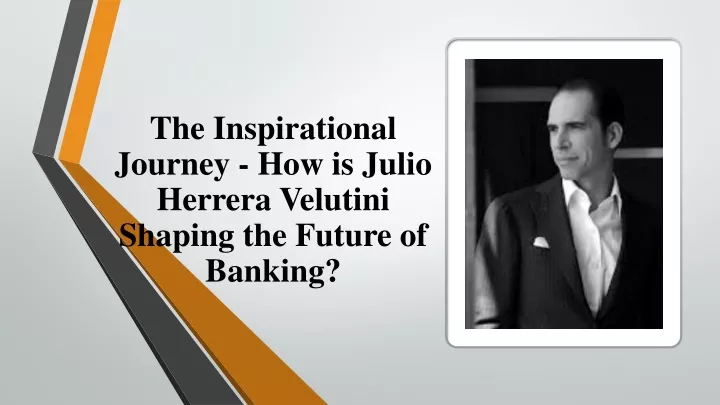 the inspirational journey how is julio herrera velutini shaping the future of banking