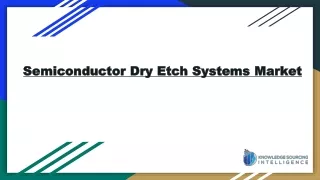 Semiconductor Dry Etch Systems Market size worth US$22.019 billion by 2029