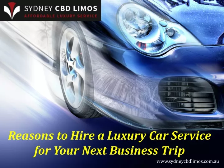 reasons to hire a luxury car service for your