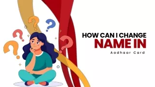 How Can I Change Name In Aadhaar Card?