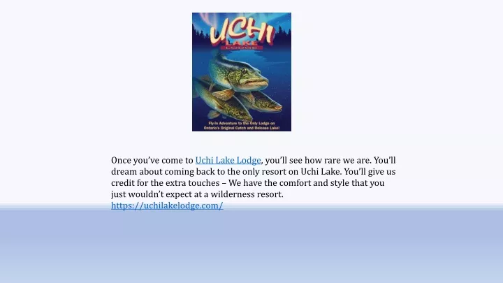 once you ve come to uchi lake lodge