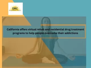 California offers virtual rehab and residential drug treatment programs to help people overcome their addictions