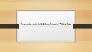 Presentation on SoHo Little Italy Chinatown Walking Tour