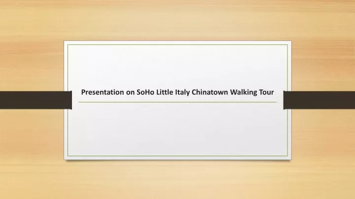 presentation on soho little italy chinatown walking tour