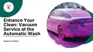 Enhance Your Clean Vacuum Service at the Automatic Wash