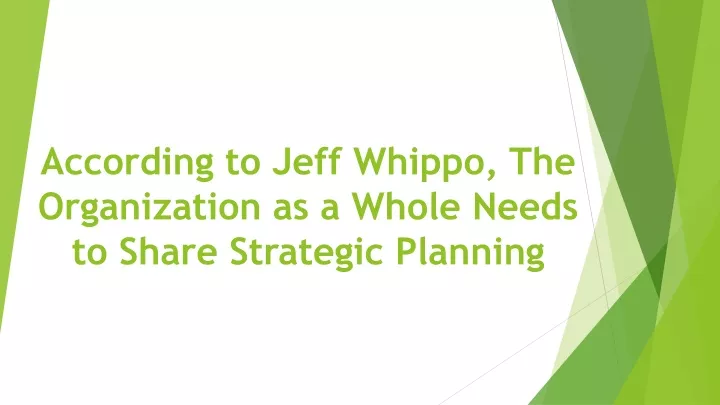 according to jeff whippo the organization as a whole needs to share strategic planning