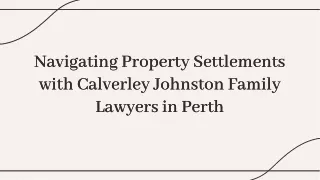Navigating Property Settlements With Calverley Johnston Family Lawyers In Perth