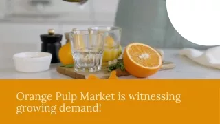 Orange Pulp Market: Unmasking the Potential