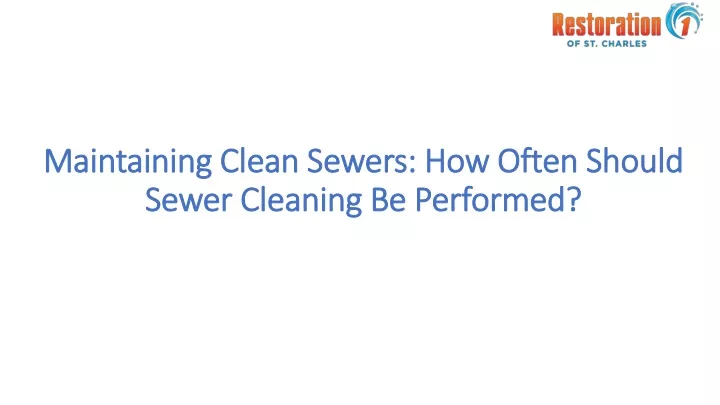 maintaining clean sewers how often should sewer cleaning be performed