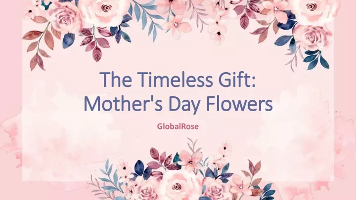 the timeless gift mother s day flowers