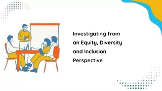 Investigating from an Equity, Diversity and Inclusion Perspective