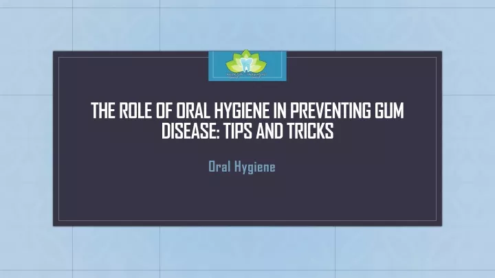 the role of oral hygiene in preventing gum disease tips and tricks