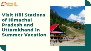 Explore Himachal Pradesh and Uttarakhand's Cool Hill Stations This Summer.