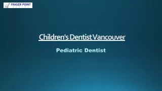 Pediatric Dentist Vancouver | Childrens Dentist Vancouver