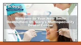 Welcome to Your New Smile Destination: Dr. Garg’s Multispeciality Dental Center