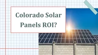 Colorado Solar Panels ROI