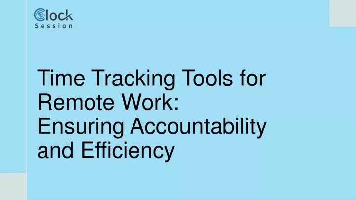 time tracking tools for remote work ensuring accountability and efficiency