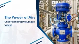 The Power of Air Understanding Pneumatic Valves