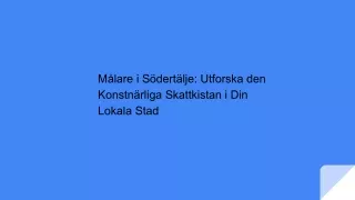 Målare i Södertälje: Utforska den Konstnärliga Skattkistan i Din Lokala Stad