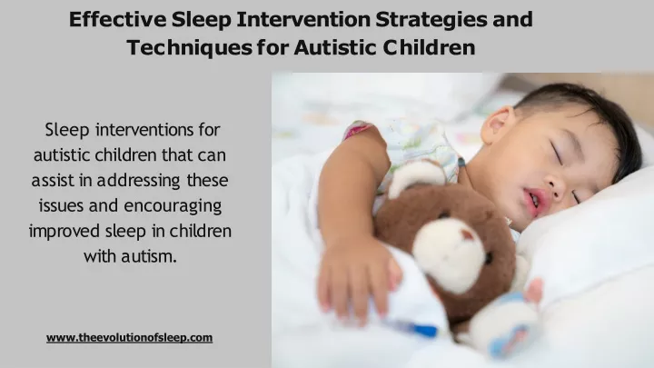 effective sleep intervention strategies and t e c hn i q u e s f o r a u t i s t i c c h il d r e n