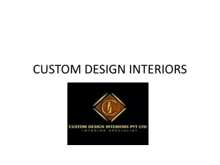 CUSTOM DESIGN INTERIORS-BEST INTERIOR DESIGN COMPANY IN KOLKATA