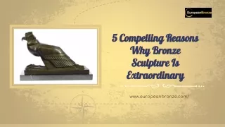 5 Compelling Reasons Why Bronze Sculpture Is Extraordinary