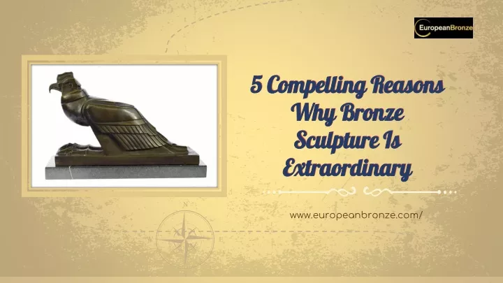 5 compelling reasons why bronze sculpture is extraordinary