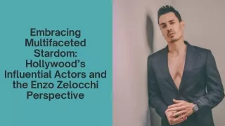 Embracing Multifaceted Stardom Hollywood’s Influential Actors and the Enzo Zelocchi Perspective