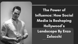 The Power of Influence How Social Media is Reshaping Hollywood’s Landscape By Enzo Zelocchi