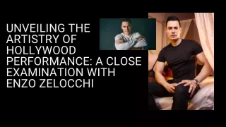 Unveiling The Artistry of Hollywood Performance A Close Examination with Enzo Zelocchi