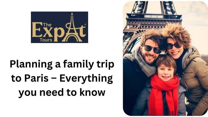 planning a family trip to paris everything