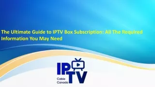 The Ultimate Guide to IPTV Box Subscription: All The Required Information