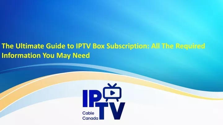 the ultimate guide to iptv box subscription