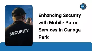 Enhancing Security with Mobile Patrol Services in Canoga Park