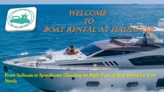 From Sailboats to Speedboats: Choosing the Right Type of Boat Rental