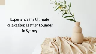 experience the ultimate relaxation leather