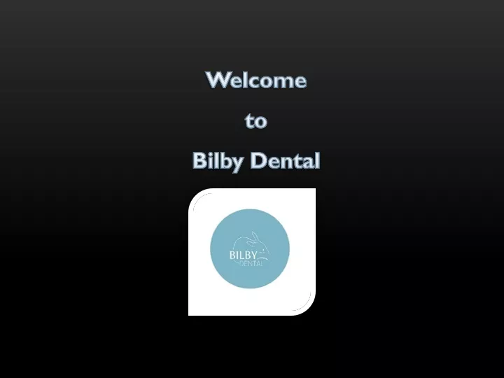 welcome to bilby dental