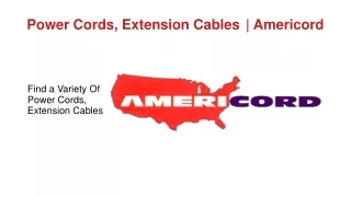 Empower Connections With Power Cords & Extensions - Americord