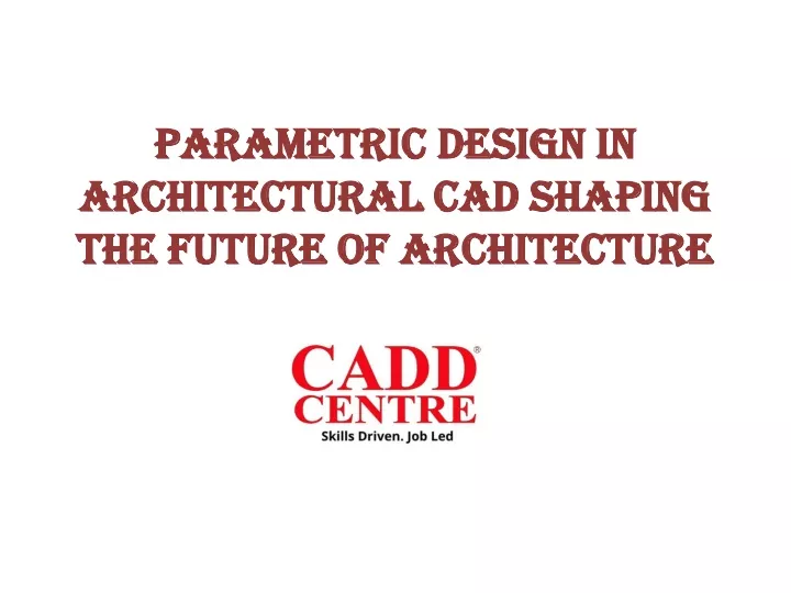 parametric design in architectural cad shaping the future of architecture