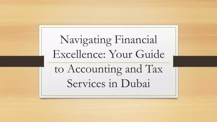 navigating financial excellence your guide to accounting and tax services in dubai