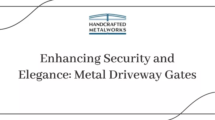 enhancing security and elegance metal driveway