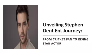 Cricket to Cinema: Unveiling Stephen Dent Ent Journey